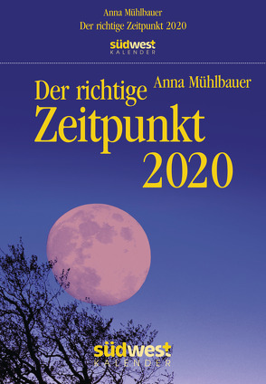 Der richtige Zeitpunkt 2020 Tagesabreißkalender von Mühlbauer,  Anna