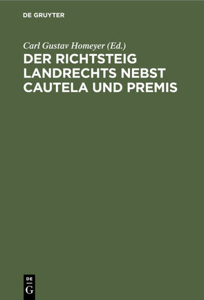 Der Richtsteig Landrechts nebst Cautela und Premis von Homeyer,  Carl Gustav