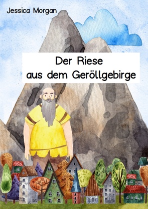 Der Riese aus dem Geröllgebirge von Morgan,  Jessica