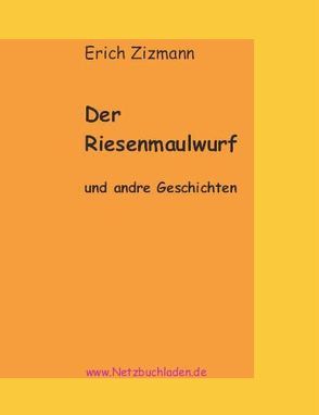 Der Riesenmaulwurf von Zizmann,  Erich