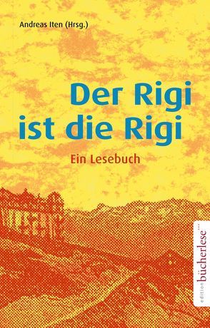 Der Rigi ist die Rigi von Iten,  Andreas