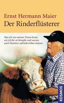 Der Rinderflüsterer von Maier,  Ernst Hermann Der Rinderflüsterer von Maier,  Ernst Hermann