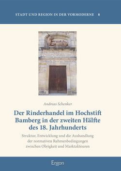 Der Rinderhandel im Hochstift Bamberg in der zweiten Hälfte des 18. Jahrhunderts von Schenker,  Andreas