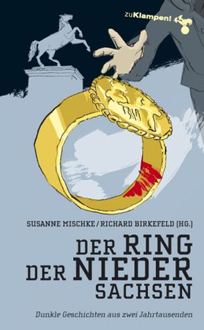 Der Ring der Niedersachsen von Birkefeld,  Richard, Dringenberg,  Bodo, Hagemann,  Karola, Kuhnert,  Cornelia, Mischke,  Susanne, Oehlschläger,  Christian, Osterwald,  Egbert, Stitz,  Ilka