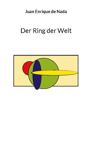 Der Ring der Welt von de Nada,  Juan Enrique