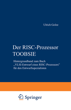 Der RISC-Prozessor TOOBSIE von Blinzer,  Peter, Cochlovius,  Elmar, Golze,  Ulrich, Schäfers,  Michael, Wachsmann,  Klaus-Peter