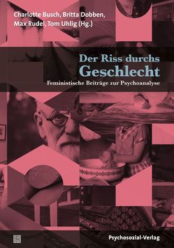 Der Riss durchs Geschlecht von Becker-Schmidt,  Regina, Busch,  Charlotte, Dobben,  Britta, Kaszta,  Mira, König,  Julia, Rendtorff,  Barbara, Reuthinger,  Simon, Ruck,  Nora, Rudel,  Max, Soiland,  Tove, Teuber,  Nadine, Tietge,  Ann-Madeleine, Uhlig,  Tom D., Winter,  Sebastian