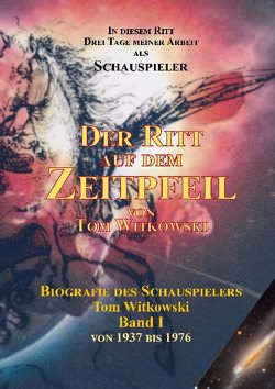 Der Ritt auf dem Zeit Pfeil Band I von Witkowski,  Tom