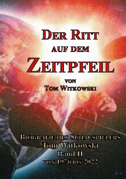 Der Ritt auf dem Zeit Pfeil Band II 1976 bis 2022 von Witkowski,  Tom