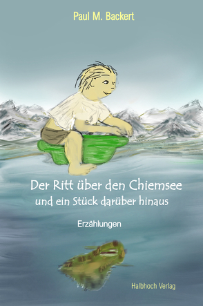 Der Ritt über den Chiemsee und ein Stück darüber hinaus von Backert,  Paul M.