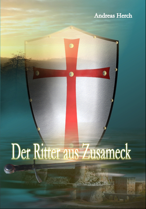 Der Ritter aus Zusameck von Herch,  Andreas