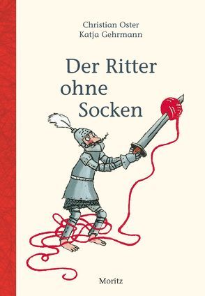 Der Ritter ohne Socken von Gehrmann,  Katja, Oster,  Christian, Scheffel,  Tobias