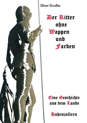 Der Ritter ohne Wappen und Farben von Grudke,  Oliver