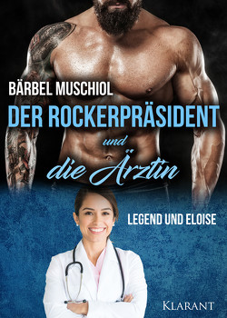 Der Rockerpräsident und die Ärztin. Rockerroman von Muschiol,  Bärbel