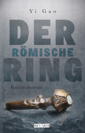 Der römische Ring von Gao,  Yi, Tholen,  Christiane