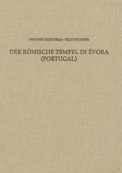 Der römische Tempel in Évora (Portugal) von Hauschild,  Theodor, Teichner,  Felix