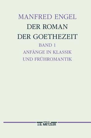 Der Roman der Goethe-Zeit von Engel,  Manfred