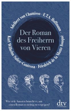 Der Roman des Freiherrn von Vieren von Bernauer,  Markus, Chamisso,  Adelbert von, Fouqué,  Friedrich de la Motte, Hoffmann,  E T A, Salice-Contessa,  Karl Wilhelm