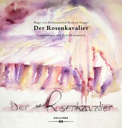 Der Rosenkavalier. Textfassung und Zeilenkommentar von Haase,  Ingeborg, Hartlieb-Wallthor,  Artur, Hoffmann,  Dirk O., Hofmannsthal,  Hugo von, Strauss,  Richard