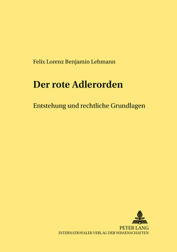 Der Rote Adlerorden von Lehmann,  Felix