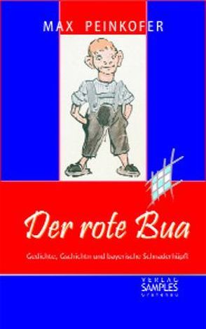 Der rote Bua von Mally,  Leo H, Peinkofer,  Max, Steppes,  Erica, Zaborsky,  Oskar von