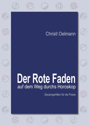 Der Rote Faden auf dem Weg durchs Horoskop von Oelmann,  Christl