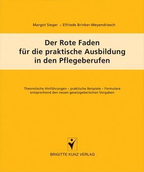 Der Rote Faden für die praktische Ausbildung in den Pflegeberufen von Brinker-Meyendriesch,  Elfriede, Sieger,  Margot