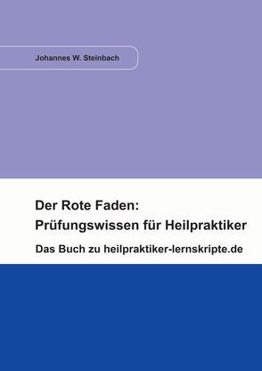 Der Rote Faden: Prüfungswissen für Heilpraktiker von Steinbach,  Johannes W.