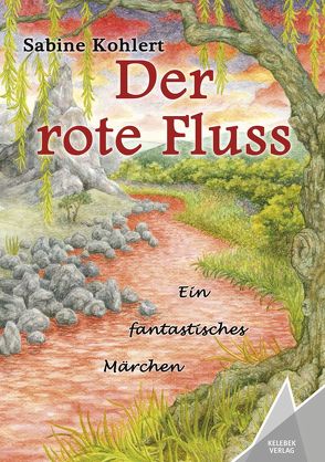 Der rote Fluss von Kohlert,  Sabine, Verlag,  Kelebek, Wiese,  Kim