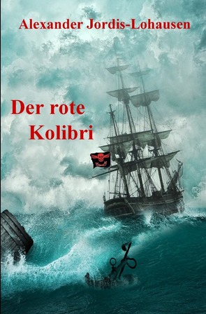 Der Rote Kolibri von Jordis-Lohausen,  Alexander