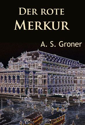 Der rote Merkur von Groner,  A. S.