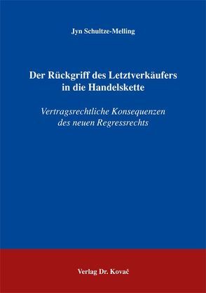 Der Rückgriff des Letztverkäufers in die Handelskette von Schultze-Melling,  Jyn