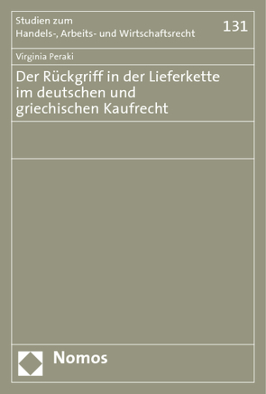 Der Rückgriff in der Lieferkette im deutschen und griechischen Kaufrecht von Peraki,  Virginia