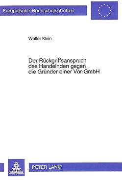 Der Rückgriffsanspruch des Handelnden gegen die Gründer einer Vor-GmbH von Klein,  Walter