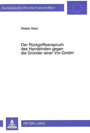 Der Rückgriffsanspruch des Handelnden gegen die Gründer einer Vor-GmbH von Klein,  Walter