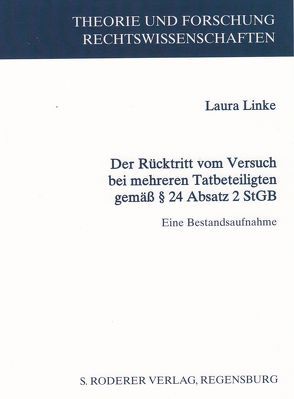 Der Rücktritt vom Versuch bei mehreren Tatbeteiligten gemäß § 24 Absatz 2 StGB von Linke,  Laura