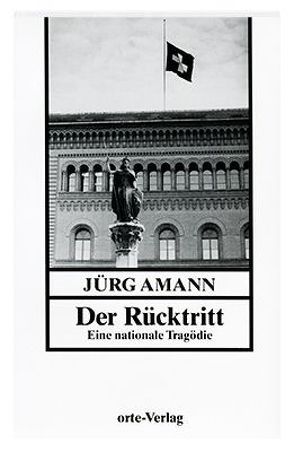 Der Rücktritt von Amann,  Jürg