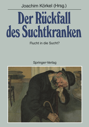 Der Rückfall des Suchtkranken von Körkel,  Joachim