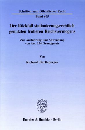 Der Rückfall stationierungsrechtlich genutzten früheren Reichsvermögens. von Bartlsperger,  Richard