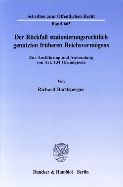 Der Rückfall stationierungsrechtlich genutzten früheren Reichsvermögens. von Bartlsperger,  Richard