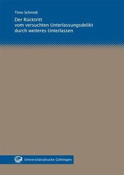 Der Rücktritt vom versuchten Unterlassungsdelikt durch weiteres Unterlassen von Schmidt,  Timo