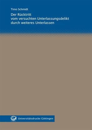 Der Rücktritt vom versuchten Unterlassungsdelikt durch weiteres Unterlassen von Schmidt,  Timo