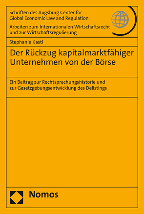 Der Rückzug kapitalmarktfähiger Unternehmen von der Börse von Kastl,  Stephanie