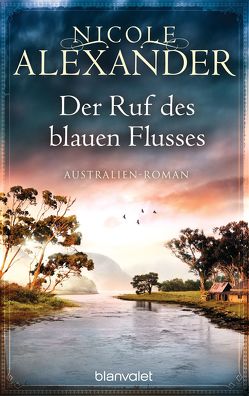 Der Ruf des blauen Flusses von Alexander,  Nicole, Pèe,  Margarethe van