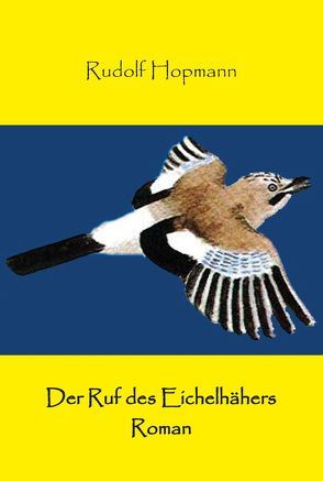 Der Ruf des Eichelhähers von Hopmann,  Rudolf