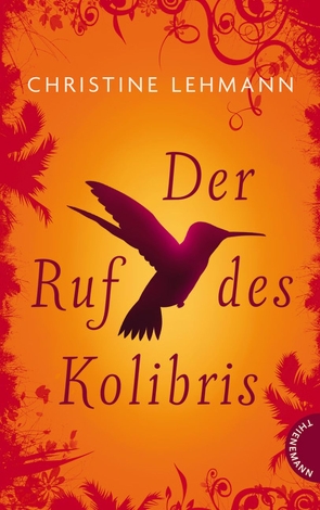 Der Ruf des Kolibris von Heilmann,  Andreas, Hißmann,  Gundula, Lehmann,  Christine