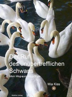 DER RUF DES UNÜBERTREFFLICHEN SCHWANS von Kiss,  Mia