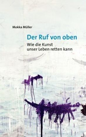 Der Ruf von oben von Müller,  Mokka