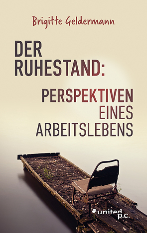 Der Ruhestand: Perspektiven eines Arbeitslebens von Geldermann,  Brigitte