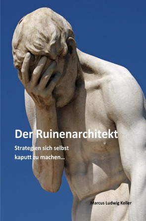 Der Ruinenarchitekt von Keller,  Marcus L.